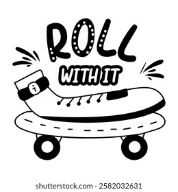 A glyph sticker of a skateboard with “roll it” typography 
