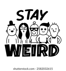A glyph sticker of weird people with “stay weird” typography
