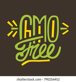 Gmo free. Organic/natural lettering. Premium handmade vector lettering and calligraphy phrase for invitation, greeting card, t-shirt, prints, social media, blogs and posters .Vector illustration.