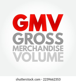 GMV Gross Merchandise Volume - total amount of sales a company makes over a specified period of time, acronym text concept background