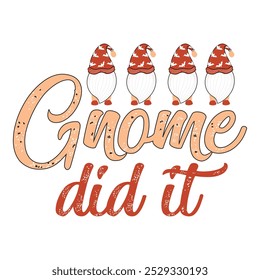 gnome did it T shirt Design Lover