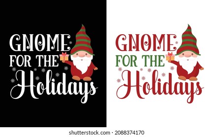 Gnome for the holidays, Christmas T-shirt, Printable T-shirt, Vector File, Christmas Background, 
Poster