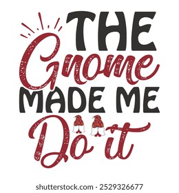 
the gnome made me do it T shirt Design Lover