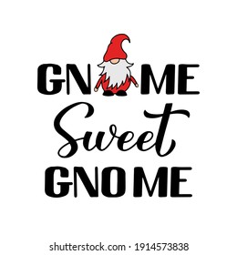 Gnome sweet gnome quote calligraphy hand lettering with cute cartoon gnome isolated on white. Scandinavian Nordic Character. Vector template for banner, poster, greeting card, t shirt, etc.