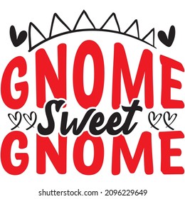 Gnome Sweet Gnome t shirt design, vector file.