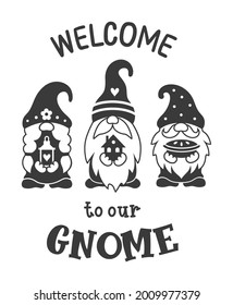 Gnomes family with quote welcome to our gnome. Vector puns sign. Funny silhouette design.