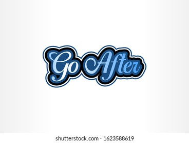 Go After vector slogans for t shirts and other uses