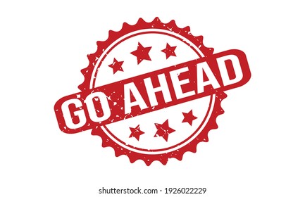 Go Ahead Rubber Grunge Stamp Seal Vector Illustration