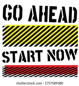 Go Ahead Start Now Quote on white background. Sticker, stamp