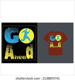 Go ahead text t-shirt...man t shirt desing