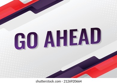 go ahead word concept vector illustration with red modern 3d style for social media landing page, template ui, web mobile app, poster, banner, flyer, background, gift card, coupon, label, wallpaper