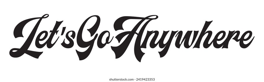 let’s go anywhere text on white background.