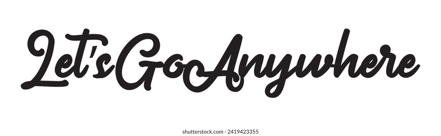 let’s go anywhere text on white background.