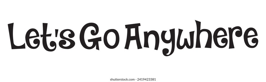 let’s go anywhere text on white background.