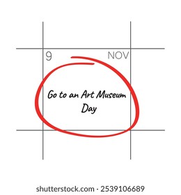 Go To an Art Museum Day. November 9.
