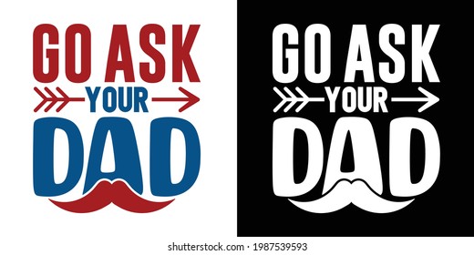 Go Ask Your Dad Printable Vector Illustration