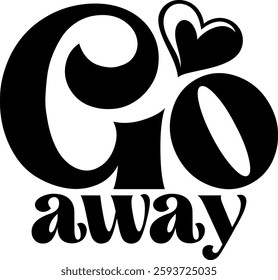 go away funny introvert quote saying antisocial homebody black vector graphic design and cut file