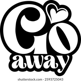 go away funny introvert quote saying antisocial homebody black vector graphic design and cut file