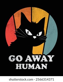 Go Away Human Angry Cat vintage t-shirt design. Cat t-shirt graphic