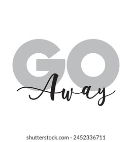 go away text on white background.