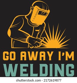 Go Away Im Welding Weld Welder Stock Vector (Royalty Free) 2172619877 ...