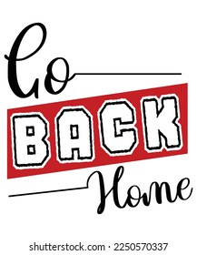 GO BACK HOME T Shirt Design