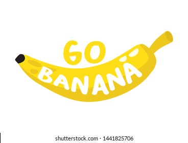 Go bananas funny vector illustration design. Isolated on white.