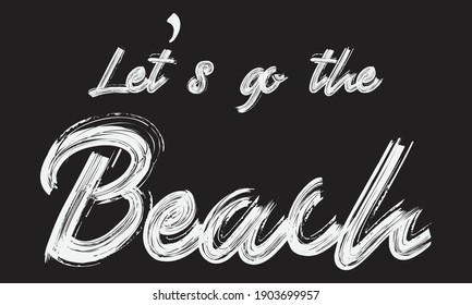 Let’s go the Beach Paint Brush Typography phrase script letter handwritten decorative font drawn sign illustration text design on the Black background