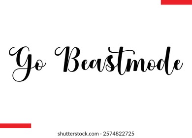 Go beastmode Stylish Cursive Text Lettering Fitness Saying