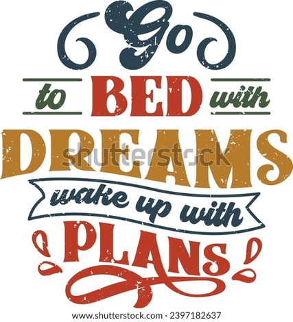 Go To Bed With Dreams Wake Up With Plans, Positive Quote, Funny Sayings, Inspirational, Motivational, Positive Affirmations