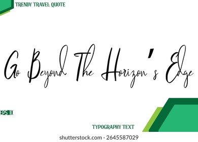 Go Beyond The Horizon’s Edge   Cursive Calligraphy Text Trendy Travel Quote