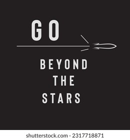 Go beyond the stars typography. T shirt graphics. print. vector