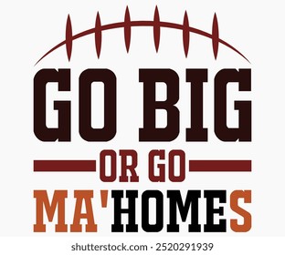 Go Big Or Go Ma'homes Svg,Mascot Svg,Mascot School Shirt,Game Day Shirt,Calligraphy t-shirt Design,Football Quotes Svg,American Football Svg,Cut File,Silhouette