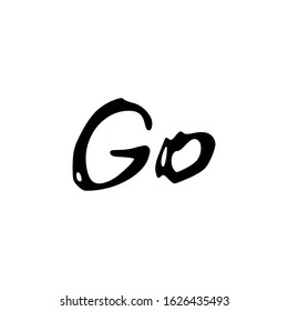 Go. Black text, calligraphy, lettering, doodle by hand isolated on white background Card banner design. Vector