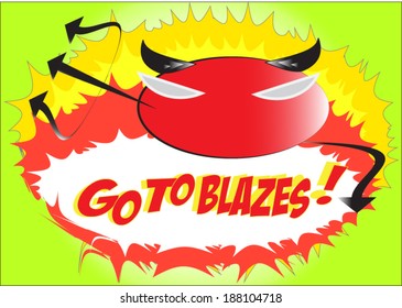 Go To Blazes wording in red devil comic speech bubble style on yellow and green  background 