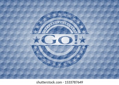 Go! blue emblem or badge with geometric pattern background. Vector Illustration. Detailed.