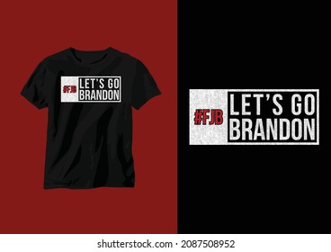 Let’s Go  Brandon T-shirt design. This design can be used on T-Shirts, Mugs, Bags, Poster Cards and much more. svg