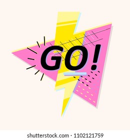 GO! Bright card with motivate phrase and flash on pink triangle in vector. Pop-art poster. Concept can be used for illustration of Feminism Movement, LGBT Society, Female Future Protest, t-Shirt print
