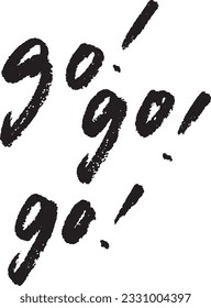 Go go go! brush calligraphy lettering. Handwritten text. 
