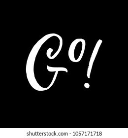 Go calligraphy. Hand drawn vector illustration. Lettering for cards, posters
