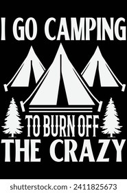 
I Go Camping To Burn Off The Crazy eps cut file for cutting machine