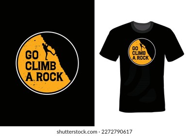 Go Climb A Rock, Climbing T shirt design, vintage, typography