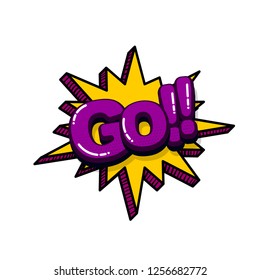 Go comic text sound effects pop art style. Vector speech bubble word and short phrase cartoon expression illustration.
