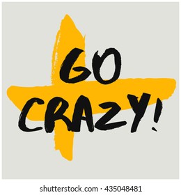 Go Crazy! (Brush Lettering Vector Illustration Design Template)