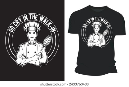 Go Cry In The Walk-In - Vector Graphic T shirt Designs
