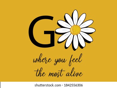 go with daisy daisy butterflies and daisies positive quote flower design margarita 
mariposa
stationery,mug,t shirt,phone case fashion slogan  style spring summer sticker and etc fashion design