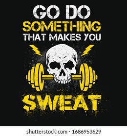 Go do something that makes you sweat gym t-shirt and poster vector design template. Workout motivational typography. Exercise, athletic, training tee with skull and dumbbell. For sticker, label.