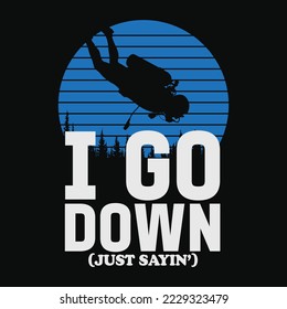 I Go Down Funny Diving t-shirt design