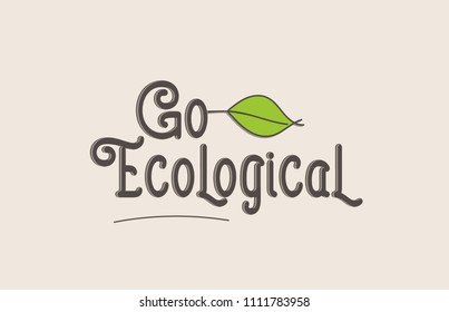 go ecological word text typography design with green leaf suitable for logo, banner or badge design
