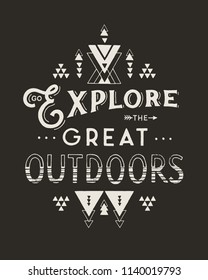 "Go explore the great outdoors" Vector hand draw quote design with calligraphy elements.